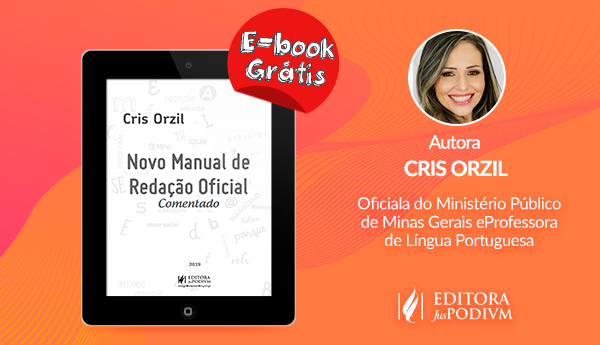 Editora Juspodivm e Cris Orzil oferecem acesso grátis ao Novo Manual de Redação Oficial Comentado